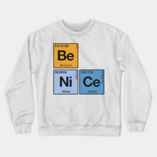 Element Of Being Nice Periodic Table Crewneck Sweatshirt